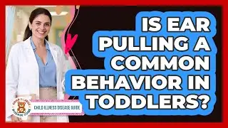 Is ear pulling a common behavior in toddlers?