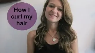 How I Curl my Hair
