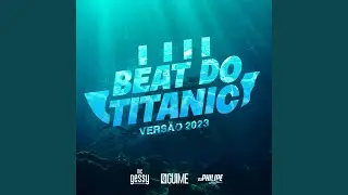 Beat do Titanic- Vers&atilde;o 2023