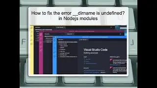 How to fix the error   dirname is undefined in Nodejs modules? (HD Video)