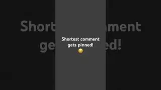 Shortest comment gets pinned! #pin #shorts #short #comment