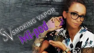 Review Mi-Pod by SV Smoking Vapor
