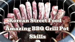 Korean Street Food &ndash; Amazing BBQ Grill Pot Skills