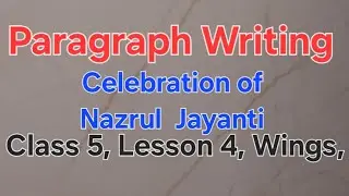 Paragraph Writing || Celebration of Nazrul Jayanti || Class V, Lesson-4, Wings ||
