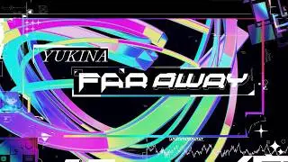 YUKINA - Far Away