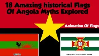 18 Amazing Historical Flags Of Angola Myths Explored।। Animation Of Flags।।🇦🇴