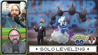 LURED UP 379 - Solo Leveling - POK&Eacute;MON GO PODCAST