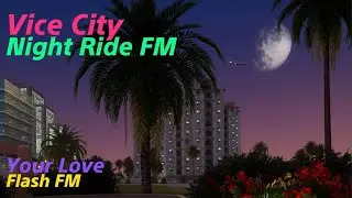 Grand Theft Auto Vice City Night Ride FM Your Love Flash FM