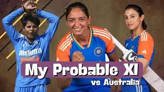 My Probable XI against Australia Women for the first ODI | IND-W vs AUS-W 1st ODI Preview