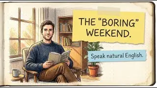 How to Answer “How Was Your Weekend?” (Even if it was Boring)
