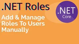 MVC Roles - Custom Webpage to Assign Roles to Users - Part 2 - Authorization - .NET Core 6