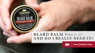 What is Beard Balm and is it Necessary? | Cremo