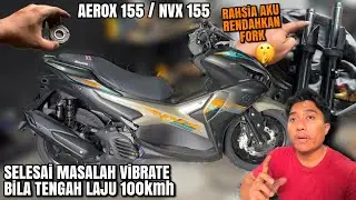 NXV 155 / AEROX 155 | ini PUNCA MASALAH ViBRATE | lowered FORK Tips | RCB Disc E-series