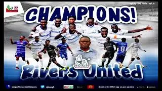 RIVERS UNITED WINS NPFL. NIGERIAN SPORTS WRITERS AND SOLE ADMINISTRATOR OF THE CLUB COMMENDS TEAM