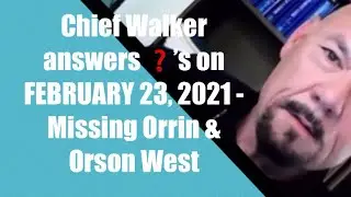 Chief Walker answers ❓&rsquo;s on MISSING Orrin West Orson West Trezell & Jacqueline West have new phones!