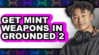 How To Get Mint Weapons In Grounded 2 - Step By Step