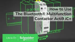 How to configure and use the Bluetooth&reg; multifunction contactor Acti9 iC+ | Schneider Electric