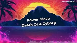 Power Glove - Death Of A Cyborg ᴴᴰ