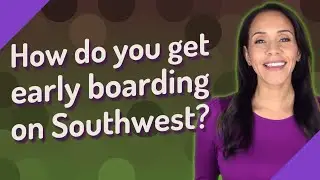 How do you get early boarding on Southwest?