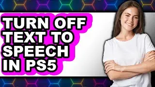 How to Turn Off Text to Speech in Ps5 (only Way)