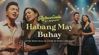 Retrovivals - Habang May Buhay - After Image (OPM Ballad Cover. by Paolo & Abby)