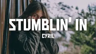 CYRIL - Stumblin' In