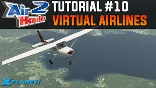 Урок №10 по Air Hauler 2 &mdash; Виртуальные авиалинии | X-Plane 11 (& FSX / P3D)