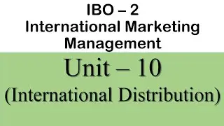 Unit - 10 || International Distribution || IBO-2 || SCOREMAX || IGNOU