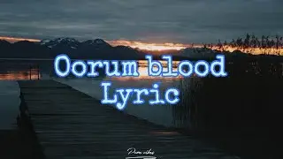 Oorum blood Lyric | Sai Abyankar | Pradeep Ranganathan | Mamitha baiju | Dude |