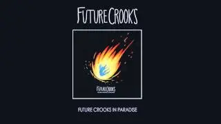 Future Crooks | Future Crooks In Paradise | 10.7.14