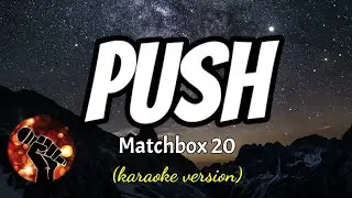 PUSH - MATCHBOX 20 (karaoke version)