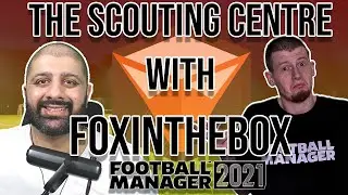 THE SCOUTING CENTRE WITH FOXINTHEBOXFM | CONTENT CREATION JOURNEY | FOOTBALL MANAGER 2021