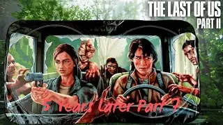 The Last Of Us II Part 7 Barely Making it - 5 Years Later
