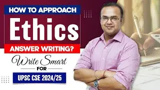 How to approach Ethics Answer Writing? | Write Smart for UPSC 2024/25