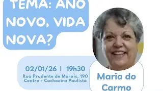 Palestra UEC - 02/01/2026 - Ano novo; Vida Nova? - Maria do Carmo