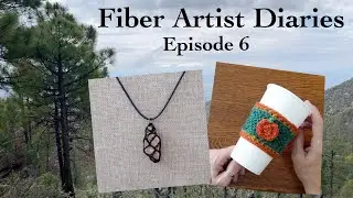 Fiber Artist Diaries - Episode 6 | Tucson Comic-Con | Crochet Coffee Cozy | Camping | Rock Jewelry