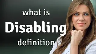 Disabling | what is DISABLING meaning