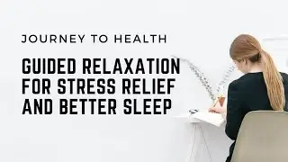 Guided Relaxation for Stress Relief and Better Sleep | Nature Visualization and Full-Body Calm