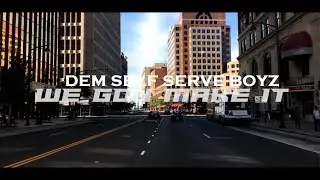 Dem Self Serve Boyz - We Gon Make It