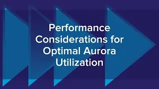 Performance Considerations for Optimal Aurora Utilization