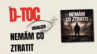 D-Toc - Nem&aacute;m co ztratit (Official Visualizer)
