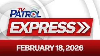 TV Patrol Express February 18, 2026