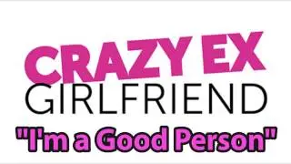 Crazy Ex-Girlfriend - I'm a Good Person (Karaoke)