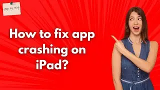 How to fix app crashing on iPad ? -  Step by Step