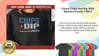 Funny Chips And Dip 2024 Election Parody T-Shirt