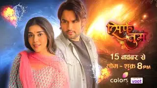 Sirf Tum launching date 15th November se Mon - Fri at 8 pm | Colors TV