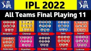 IPL 2022 - All Team New Playing 11 | All Teams Final Playing 11 IPL 2022 |