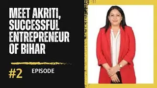 Rising Star: The Inspiring Journey of a Young Female Entrepreneur from Bihar #Akritiverma #bihar