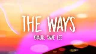 Khalid-Swae Lee-The Ways-(Lyrics)-video