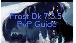 Frost Dk PvP guide World of Warcraft Legion - Patch 7.3.5 - Rotation/Talents/Honor Talents